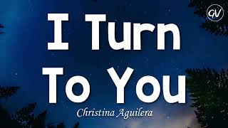 Christina Aguilera - I Turn To You [Lyrics] chords