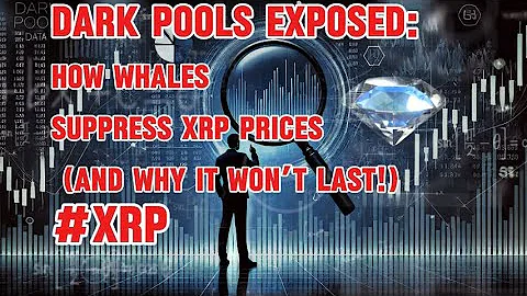 Dark Pools Exposed: How Whales Suppress XRP Prices (And Why It Won’t Last!) #XRP