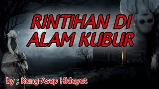 KISAH MISTERI, RINTIHAN DI ALAM KUBUR, MENYAYAT HATI