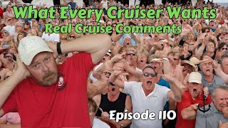 What Every Cruiser Wants  Real Cruise Comments Episode 110