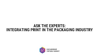 Day 3 - 11:00 - Ask the Experts - Integrating Print in the Packaging Industry screenshot 1