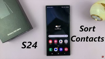 How To Sort Contacts By First or Last Name On Samsung Galaxy S24 / S24 Ultra