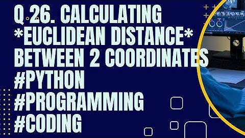 Calculating *Euclidean distance* between 2 coordinates #python #programming #coding