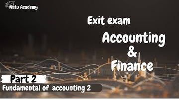 Exit exam for Accounting and Finance(Fundamentals Of Accounting II)  questions with answers