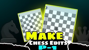 Make Chess Edits Like @ZaveeCHESS Part -1 TS | Tutorial Series 
