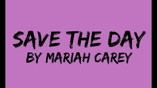 Mariah Carey - Save The Day (Lyric Video - HD)