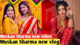 Muskan Sharma new vlog || Muskan Sharma new look special vlog || muskan Sharma marriage video ||