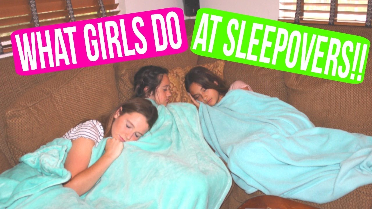What Girls Do At Sleepovers Youtube 
