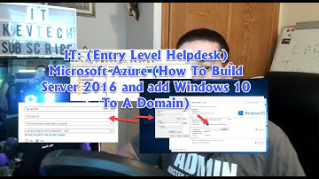 IT: (Entry Level Helpdesk) Microsoft Azure (How To Build Server 2016 and add Windows 10 To A Domain)