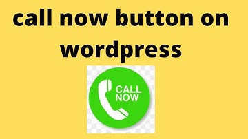 How to Add Call Now Button on WordPress Website