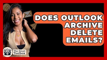 Does Outlook Archive Delete Emails? - TheEmailToolbox.com