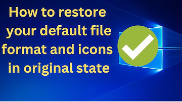 How to restore your default file format and icons in original state
