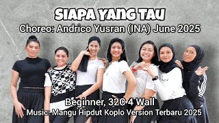 Siapa Yang Tau-Line Dance. Choreo: Andrico Yusran(INA) June 2025