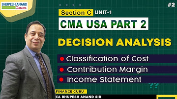 CMA USA Part 2 Section C Decision Analysis [Lec -2] | Contribution Margin Income Statement