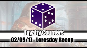 [Loyalty Counters] - Loresday Recap - 2/9