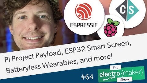 Pi Project Payload, ESP32 Smart Screen, Batteryless Wearables, and more!