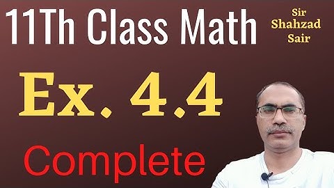 Exercise 4.4 Complete || 11Th Class Math Chapter 4 || ICS Math Part 1