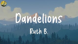 Ruth B. - Dandelions (Lyrics) || Meghan Trainor, Taylor Swift,... (Mix Lyrics)