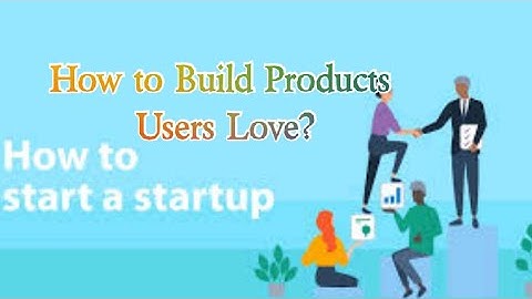 Lecture 7 | How to Start Startup? | How to Build Products Users Love | #startup | By Kevin Hale