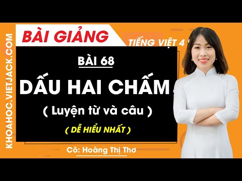 Dấu Hai Chấm Tiếng Anh - Dấu hai chấm - Luyện từ và câu - Bài 68 - Tiếng Việt lớp 4 - Cô Hoàng Thị Thơ (DỄ HIỂU NHẤT)