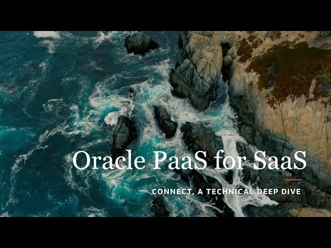 Oracle PaaS for SaaS - Connect, A Technical Deep Dive