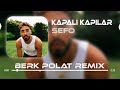Sefo - Kapalı Kapılar ( Berk Polat Remix )
