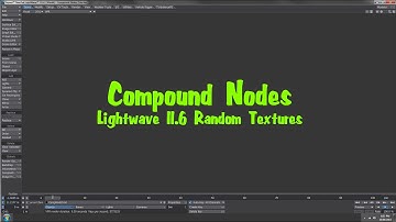 Lightwave 11.6 Compound Nodes - Random Textures