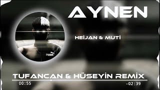 Heijan & Muti - AYNEN  ( Tufancan & Hüseyin Remix) | AYNEN Biz Kötüyüz