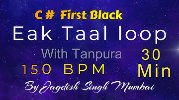 Eak Taal Loop / C#  First Black  / 150 BPM /  30 Minutes / By Jagdish Singh Mumbai