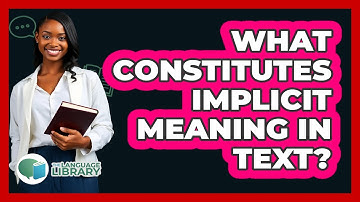 What Constitutes Implicit Meaning In Text?