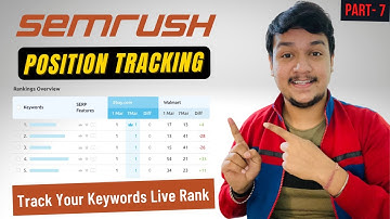 Track Your Money Making Keywords With Semrush Position tracking | Part-7 | SemRush Video Tutorial