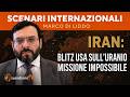IRAN, BLITZ USA SULL’URANIO È UNA MISSIONE IMPOSSIBILE | MARCO DI LIDDO