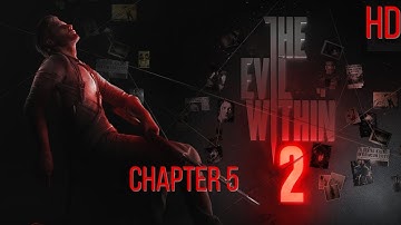 The Evil Within 2: Chapter 5 - High Quality Playthrough