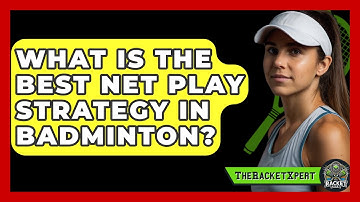 What Is The Best Net Play Strategy In Badminton? - The Racket Xpert