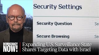 &quot;Enormous Expansion of the Law&quot;: James Bamford on FISA Extension, U.S.-Israel Data Sharing