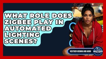 What Role Does Zigbee Play In Automated Lighting Scenes? - NextGen Viewing and Audio