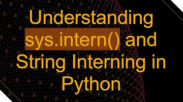 Understanding sys.intern() and String Interning in Python