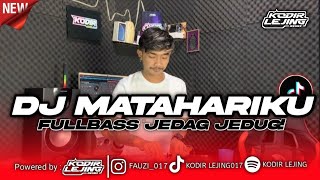 DJ MATAHARIKU -KODIR LEJING / YANG KALIAN CARI CARI