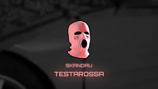 SKANDAU - TESTAROSSA