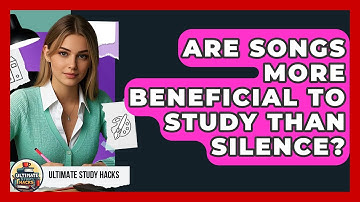 Are Songs More Beneficial To Study Than Silence? - Ultimate Study Hacks