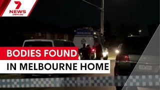 Two bodies found in Melbourne home, 34-year-old man arrested | 7NEWS