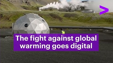 Climeworks: The fight against global warming goes digital | Accenture