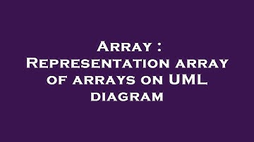 Array : Representation array of arrays on UML diagram