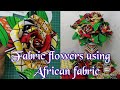 How to make african fabric flowers bringing africa to your house ankara