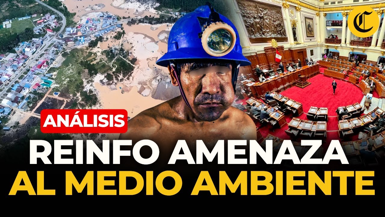 REINFO: ¿norma protege a mineros ilegales y deja impune la destrucción ambiental? | El Comercio