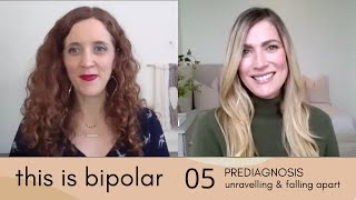 this is bipolar | 05 | PREDIAGNOSIS  unravelling & falling apart