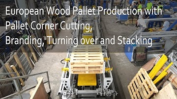 European Wood Pallet Production with Pallet Corner Cutting, Branding, Turning over and Stacking