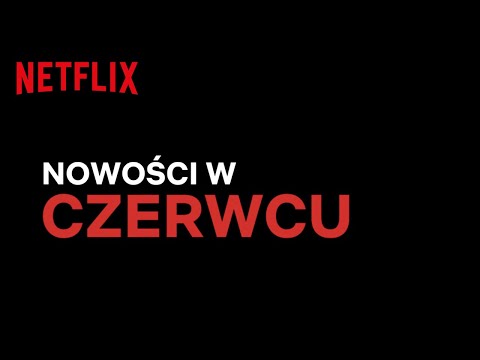 Nowości na Netflix | Czerwiec 2020