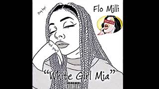 Flo Milli - &quot;White Girl Mia&quot;