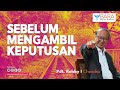 Sebelum mengambil keputusan  pdt robby i chandra